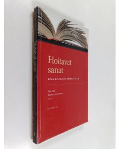 käytetty kirja Hoitavat sanat : opas kirjallisuusterapiaan