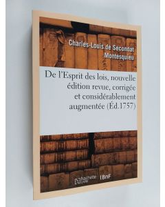 Kirjailijan Montesquieu-C-L käytetty kirja de L'Esprit Des Lois, Nouvelle Edition Revue, Corrigee Et Considerablement Augmentee