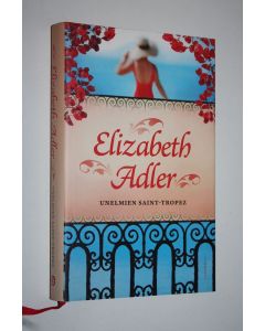 Kirjailijan Elizabeth Adler käytetty kirja Unelmien Saint-Tropez
