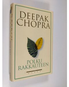 Kirjailijan Deepak Chopra käytetty kirja Polku rakkauteen : miten elvytät hengen voiman elämässäsi