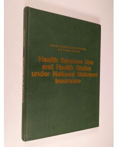 Kirjailijan Tapani Purola käytetty kirja Health service use and health status under national sickness insurance : an evaluation resurvey of Finland (signeerattu)