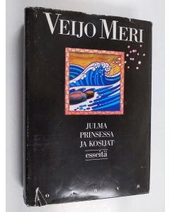 Kirjailijan Veijo Meri käytetty kirja Julma prinsessa ja kosijat : esseet 1961-1986