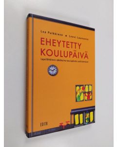 Kirjailijan Lea Pulkkinen käytetty kirja Eheytetty koulupäivä : lapsilähtöinen näkökulma koulupäivän uudistamiseen (ERINOMAINEN)