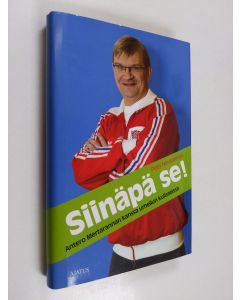 Kirjailijan Antero Mertaranta käytetty kirja Siinäpä se! : Antero Mertarannan kanssa urheilun kulisseissa