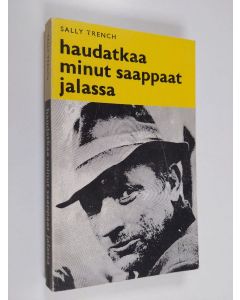 Kirjailijan Sally Trench käytetty kirja Haudatkaa minut saappaat jalassa