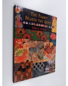 Kirjailijan Roberta Horton käytetty kirja The Fabric Makes the Quilt