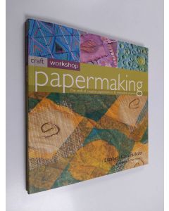 Kirjailijan Elizabeth Couzins-Scott käytetty kirja Papermaking : the craft of creative paperwork in 25 innovative projects - Craft of creative paperwork in twenty five innovative projects