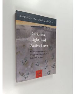 käytetty kirja Darkness, light, and active love : studies on theory and practice in Luther and Lutheran-Orthodox ecumenical theology : summaries of presententations in the Nordic Forum for Luther studies in Joensuu, Finland 24.-26.4.2014
