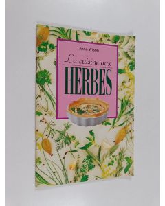 Kirjailijan Anne Wilson & Koenemann Verlagsgesellschaft käytetty teos La Cuisine aux Herbes