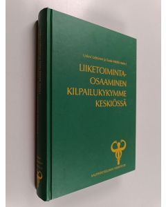 Kirjailijan Uolevi Lehtinen & Tuula Mittilä käytetty kirja Liiketoimintaosaaminen kilpailukykymme keskiössä