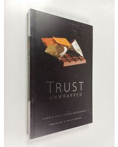 Kirjailijan Dan Collins käytetty kirja Trust unwrapped : A story of ethics, integrity and chocolate