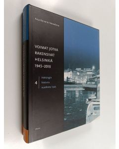 käytetty kirja Helsingin historia vuodesta 1945 4 - Voimat jotka rakensivat Helsinkiä 1945-2010