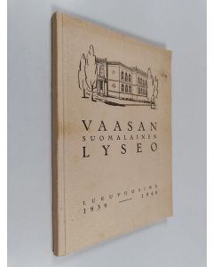 Kirjailijan I. Vainio käytetty kirja Vaasan suomalainen lyseo : kertomukset lukuvuosilta 1939-1946