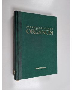 Kirjailijan Samuel Hahnemann käytetty kirja Parantamistaidon organon : teoksen "Organon der Heilkunst" 6. saksankielisen laitoksen (1842) suomennos