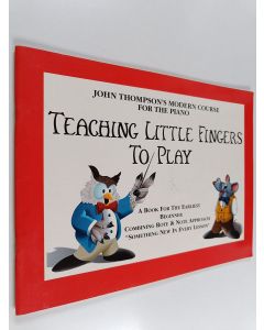 Kirjailijan John Thompson & Music Sales Corporation käytetty teos Teaching Little Fingers To Play