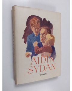 käytetty kirja Äidin sydän : vastaus kysymykseen "Mikä tekee kodin kodiksi"