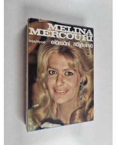 Kirjailijan Melina Mercouri käytetty kirja Elämäni näytelmä