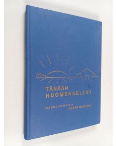 Kirjailijan Aarre Saxlund käytetty kirja Tänään huomenkellot : lauluja lakeudelta