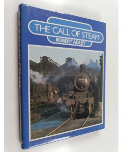 Kirjailijan Robert Adley käytetty kirja The Call of Steam