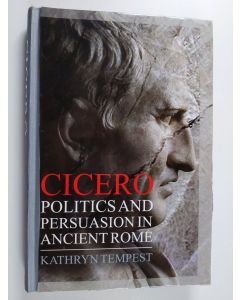 Kirjailijan Kathryn Tempest käytetty kirja Cicero : politics and persuasion in ancient Rome