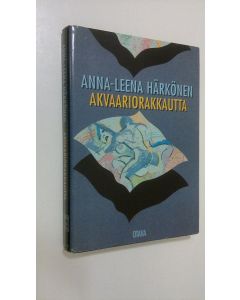 Kirjailijan Anna-Leena Härkönen käytetty kirja Akvaariorakkautta