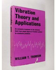 Kirjailijan William T. Thomson käytetty kirja Vibration theory and applications