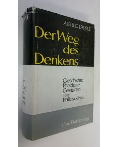 Kirjailijan Alfred Läpple käytetty kirja Der Weg des Denkens : Geschichte - Probleme - Gestalten der Philosophie