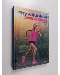 Kirjailijan Kirsi Valasti käytetty kirja #hyväjuoksu : juoksemisen ilo - Juoksemisen ilo