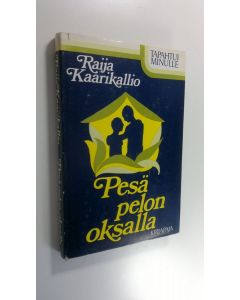 Kirjailijan Raija Kaarikallio käytetty kirja Pesä pelon oksalla