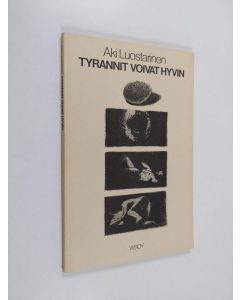 Kirjailijan Aki Luostarinen käytetty kirja Tyrannit voivat hyvin : runoja