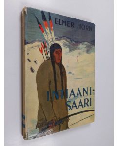 Kirjailijan Elmer Horn käytetty kirja Intiaanisaari : seikkailuromaani