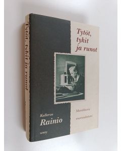 Kirjailijan Kullervo Rainio käytetty kirja Tytöt, tykit ja runot : muistikuvia nuoruudestani (ERINOMAINEN)