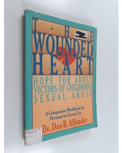 Kirjailijan Dan B. Allender käytetty kirja The Wounded Heart - A Companion Workbook for Personal Or Group Use