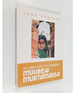 Kirjailijan Uuno Vesanen käytetty kirja Yli 4000 vuotta vanhoja muureja murtamassa