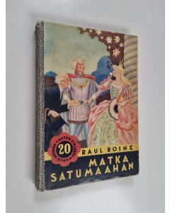 Kirjailijan Raul Roine käytetty kirja Matka satumaahan : Kaksitoista satua lapsille