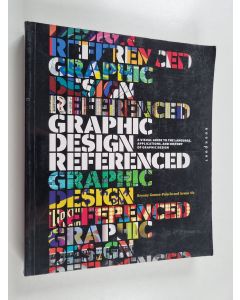 Kirjailijan Armin Vit & Bryony Gomez Palacio käytetty kirja Graphic Design, Referenced - A Visual Guide to the Language, Applications, and History of Graphic Design