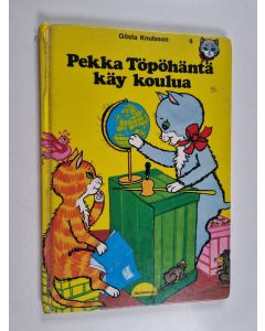 Kirjailijan Gösta Knutsson käytetty kirja Pekka Töpöhäntä käy koulua