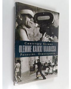 Kirjailijan Christoph Klimke käytetty kirja Olemme kaikki vaarassa - Pasolini, oikeusjuttu