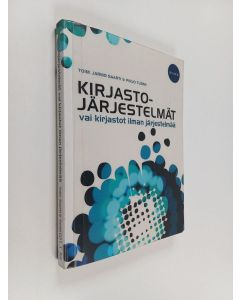 käytetty kirja Kirjastojärjestelmät vai kirjastot ilman järjestelmää : kirjastojen tietojärjestelmien suunnittelu, hankinta ja käyttöönotto