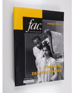 Kirjailijan Patrice Pavis käytetty kirja L'analyse des spectacles : théâtre, mime, danse, danse-théâtre, cinéma