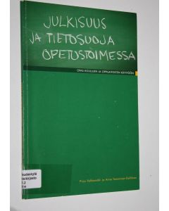 Kirjailijan Pirjo Vehkamäki käytetty kirja Julkisuus ja tietosuoja opetustoimessa : opas koulujen ja oppilaitosten käyttöön