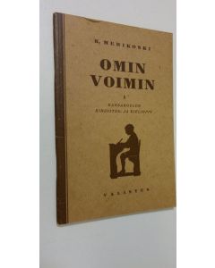 Kirjailijan K. Merikoski käytetty teos Omin voimin 1 : kansakoulun kirjoitus- ja kielioppi , Alaluokkien oppimäärä