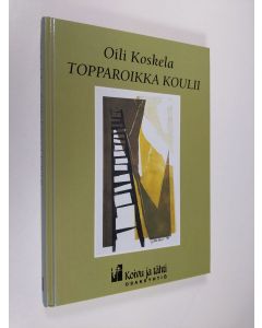 Kirjailijan Oili Koskela käytetty kirja Topparoikka koulii
