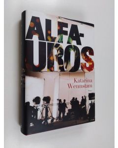 Kirjailijan Katarina Wennstam käytetty kirja Alfauros : jännitysromaani