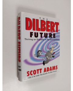 Kirjailijan Scott Adams käytetty kirja The Dilbert Future - Thriving on Stupidity in the 21st Century