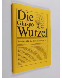 käytetty teos Die Ginkgo Wurzel : Arbeitscheft für den Deutschunterricht nr. 3