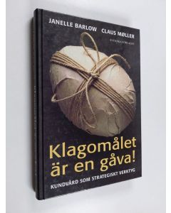 Kirjailijan Janelle Barlow käytetty kirja Klagomålet är en gåva! : kundvård som strategiskt verktyg