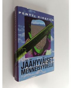 Kirjailijan Pentti Kirstilä käytetty kirja Jäähyväiset menneisyydelle : jännitysromaani