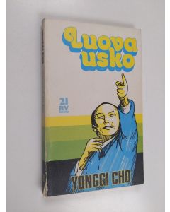 Kirjailijan Yonggi Cho käytetty kirja Luova usko : Tukholman Filadelfiakirkossa vuonna 1975 pidetty saarnasarja