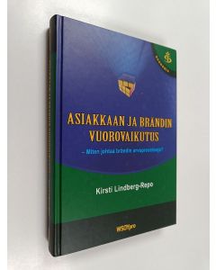 Kirjailijan Kirsti Lindberg-Repo käytetty kirja Asiakkaan ja brändin vuorovaikutus : miten johtaa brändin arvoprosesseja